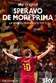 Speravo De Morì Prima - La serie su Francesco Totti