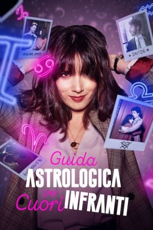 Guida astrologica per cuori infranti streaming ita